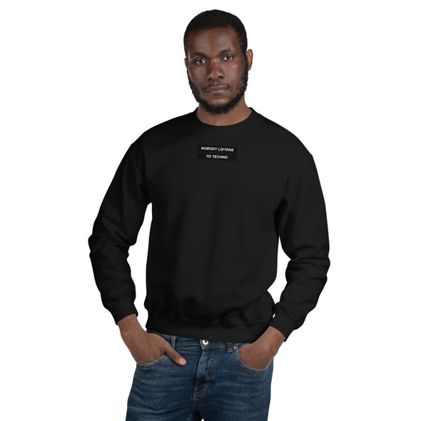 No Body Listen To Techno Unisex Sweatshirt